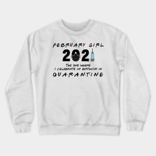 February Girl The when I celebrate my birthday in Quarantine Crewneck Sweatshirt